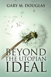 BEYOND THE UTOPIAN IDEAL