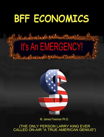 BFF Economics: It's an Emergency! - M. James Freeman Ph.D.