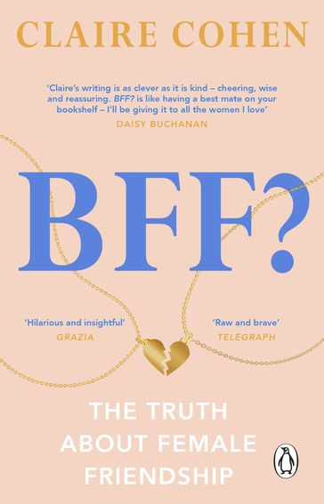 BFF?: The truth about female friendship - Claire Cohen