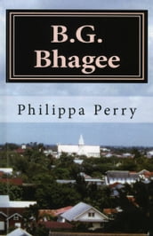 B.G. Bhagee: Memories of a Colonial Childhood