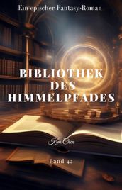 BIBLIOTHEK DES HIMMELPFADES:Ein Epischer Fantasie Roman (Band 42)