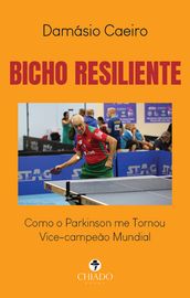 BICHO RESILIENTE - Como o Parkinson me Tornou Vice-campeão Mundial