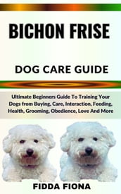 BICHON FRISE DOG CARE GUIDE