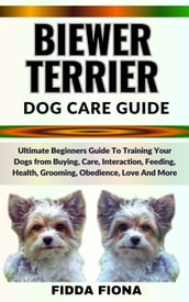 BIEWER TERRIER DOG CARE GUIDE