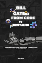 BILL GATES: FROM CODE TO COMPASSION