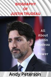 BIOGRAPHY OF JUSTIN TRUDEAU
