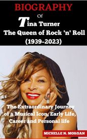 BIOGRAPHY Of Tina Turner: The Queen of Rock  n  Roll (19392023)