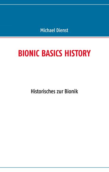 BIONIC BASICS HISTORY - Michael Dienst