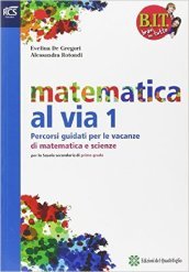 B.I.T. Bravi in tutto. Traguardo matematica vacanze. Per la Scuola media. Vol. 1