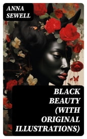 BLACK BEAUTY (With Original Illustrations)