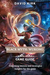 BLACK MYTH: WUKONG GAME GUIDE