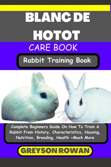 BLANC DE HOTOT CARE BOOK Rabbit Training Book - Greyson Rowan