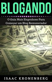 BLOGANDO: O Guia Mais Engenhoso Para Começar um Blog Remunerador