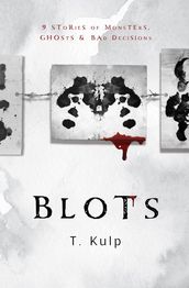 BLOTS: 9 Tales of Ghosts, Monsters, & Bad Decisions