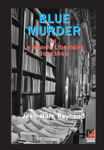 BLUE MURDER AT LE MONDE LIBERTAIRE BOOKSTORE - Jean-Marc Raynaud