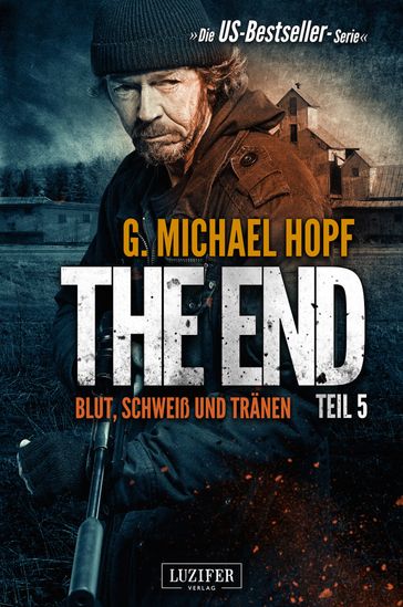 BLUT, SCHWEISS UND TRÄNEN (The End 5) - G. Michael Hopf