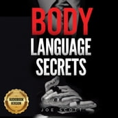 BODY LANGUAGE SECRETS: How To Analyze People Manipulation Techniques Influence Persuade Neurolinguistic Programming Mind Control