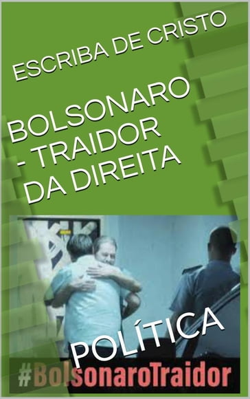 BOLSONARO - TRAIDOR DA DIREITA - Escriba De Cristo