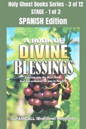 A BOOK OF DIVINE BLESSINGS - Entering into the Best Things God has ordained for you in this life - SPANISH EDITION