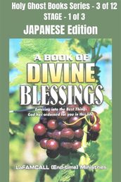 A BOOK OF DIVINE BLESSINGS - Entering into the Best Things God has ordained for you in this life - JAPANESE EDITION