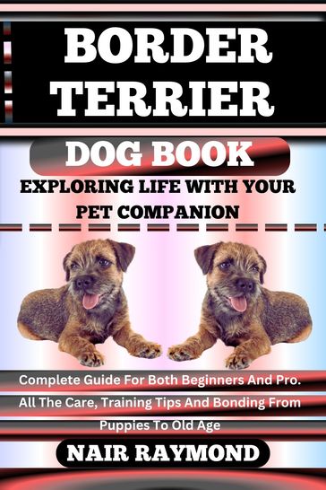 BORDER TERRIER DOG BOOK Exploring Life With Your Pet Companion - NAIR RAYMOND