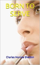 BORN TO SERVE