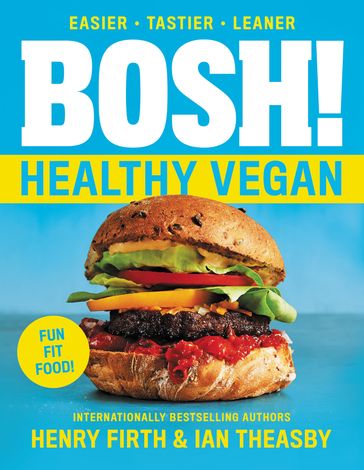 BOSH!: Healthy Vegan - Ian Theasby - Henry David Firth