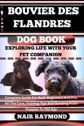 BOUVIER DES FLANDRES DOG BOOK Exploring Life With Your Pet Companion