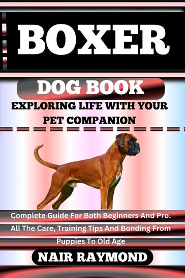 BOXER DOG BOOK Exploring Life With Your Pet Companion - NAIR RAYMOND