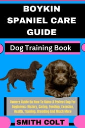 BOYKIN SPANIEL CARE GUIDE Dog Training Book