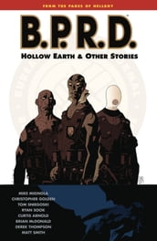 B.P.R.D. Volume 1: Hollow Earth and Other Stories