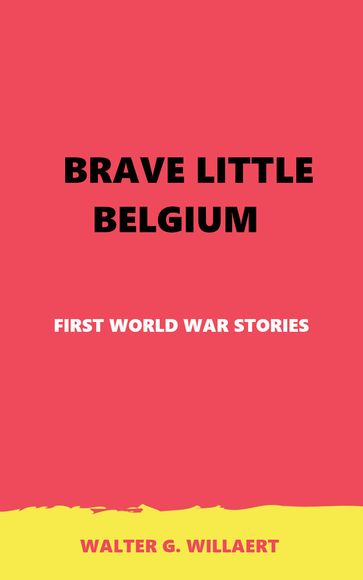 BRAVE LITTLE BELGIUM - Walter G. Willaert