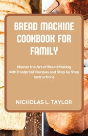 BREAD MACHINE COOKBOOK FOR FAMILY