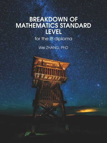 BREAKDOWN OF MATHEMATICS STANDARD LEVEL FOR THE IB DIPLOMA - Zhang Wei