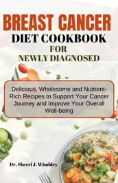 BREAST CANCER DIET COOKBOOK FOR NEWLY DIAGNOSED