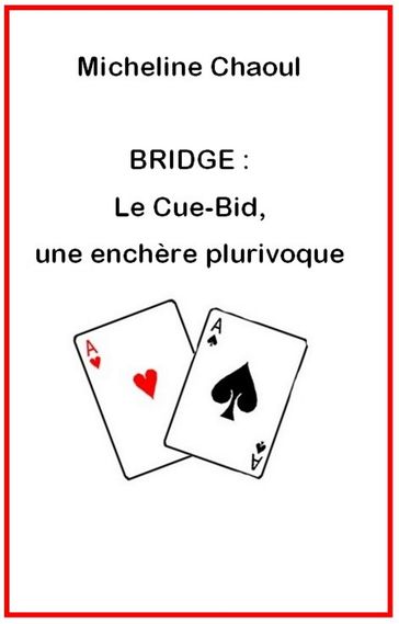 BRIDGE : Le Cue-Bid, une enchère plurivoque - Micheline Chaoul