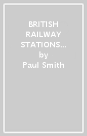 BRITISH RAILWAY STATIONS 1825-1900