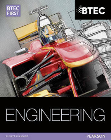 BTEC First in Engineering Student Book - Simon Clarke - Alan Darbyshire - Simon Goulden - Christopher Hallgarth - Neale Watkins