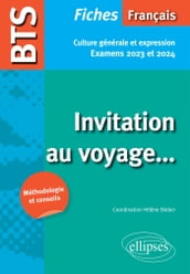 BTS Français - Culture générale et expression. Invitation au voyage... Examens 2023 et 2024