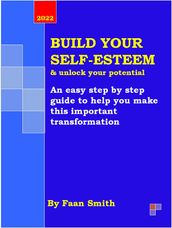 BUILD YOUR SELF-ESTEEM & UNLOCK YOUR POTENTIAL