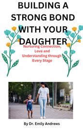 BUILDING A STRONG BOND WITH YOUR DAUGHTER