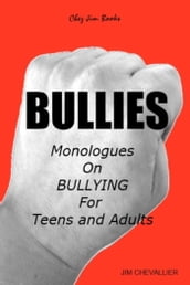 BULLIES: Monologues on Bullying For Teens and Adults