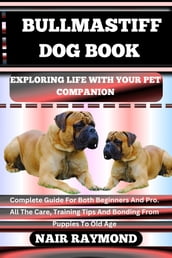 BULLMASTIFF DOG BOOK Exploring Life With Your Pet Companion