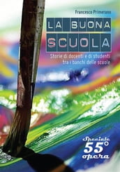 LA BUONA SCUOLA? Storie di docenti e di studenti tra i banchi delle scuole