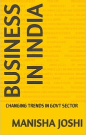 BUSINESS IN INDIA: CHANGING TRENDS IN GOVT SECTOR