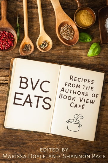 BVC Eats: Recipes from the Authors of Book View Cafe - Book View Café Publishing Cooperative