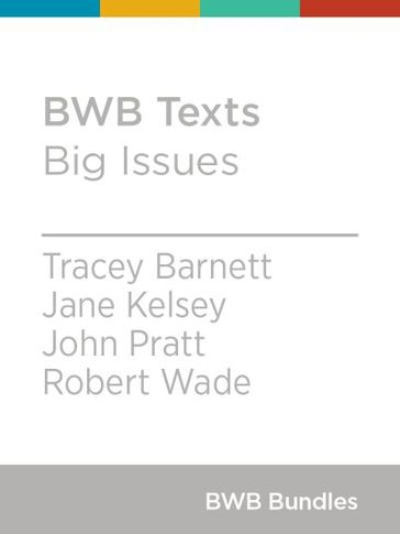 BWB Texts: Big Issues - Jane Kelsey - John Pratt - Robert Wade - Tracey Barnett