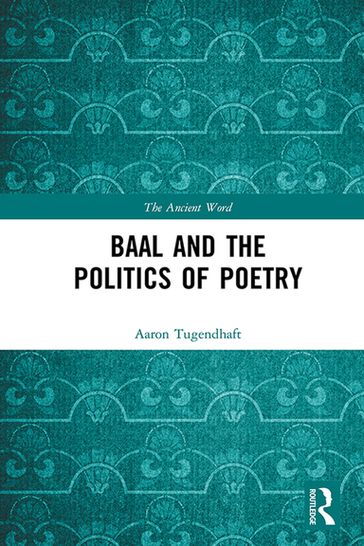 Baal and the Politics of Poetry - Aaron Tugendhaft