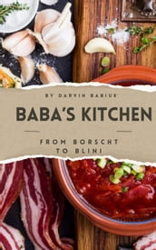 Baba s Kitchen: From Borscht to Blini