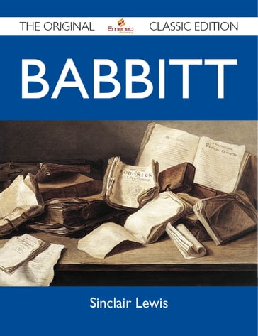 Babbitt - The Original Classic Edition - Sinclair Lewis